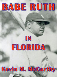 Title: BABE RUTH IN FLORIDA, Second Edition, Author: Kevin McCarthy