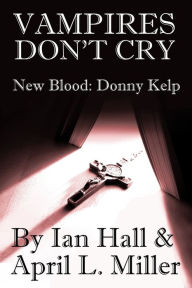 Title: Vampires Don't Cry (New Blood 1: Donny Kelp), Author: Ian Hall