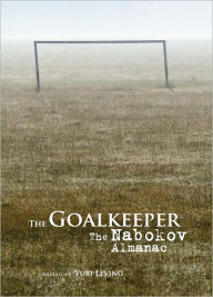 Title: The Goalkeeper: The Nabokov Almanac, Author: Yuri Leving