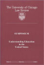 University of Chicago Law Review: Symposium - Understanding Education in the United States: Volume 79, Number 1 - Winter 2012