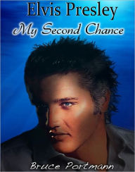 Title: Elvis Presley: My Second Chance, Author: Bruce Portmann