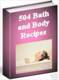 Title: 504 Relaxing Bath and Beauty Recipes, Author: Andrew eBooks