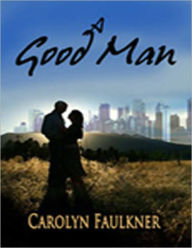 Title: A Good Man, Author: Carolyn Faulkner