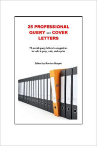 Title: 25 Professional Query and Cover Letters, Author: Gordon Burgett