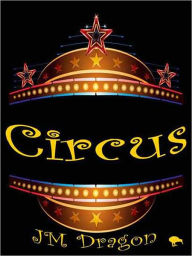 Title: Circus, Author: JM Dragon