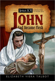 Title: John: God Became Flesh, Author: Elizabeth Talbot