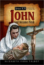 John: God Became Flesh