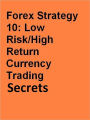 Forex Strategy 10 Low Risk High Return Currency Trading Secrets