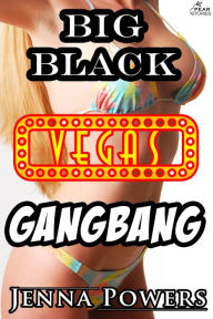 Title: Big Black Vegas Gangbang (Interracial Gangbang Sex), Author: Jenna Powers