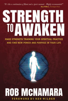 Strength To Awaken: Make Strength Training Your Spiritual Practice and Find New Power and Purpose in Your Life