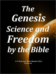 Title: The Genesis Science and Freedom by the Bible, Author: E. Walter Maunder