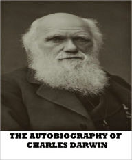 Title: The Autobiography of Charles Darwin, Author: Charles Darwin