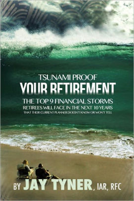 Tsunami Proof Your Retirement By John Jay E Tyner Jr