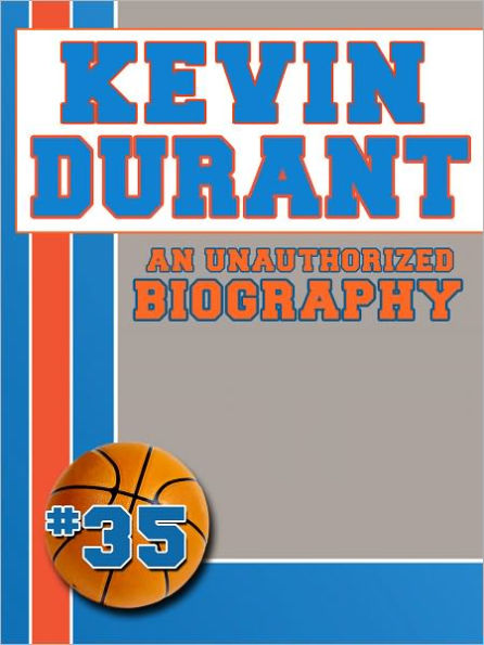 Kevin Durant: An Unauthorized Biography