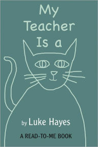 Title: My Teacher Is a Cat, Author: Luke Hayes