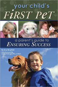 Title: Your Child's First Pet: A Parent's Guide to Ensuring Success, Author: Amy Brayfield