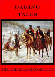 Title: Daring Tales from the American Revolution, Author: Lucy B Roper