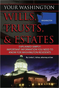 Title: Your Washington Wills, Trusts, & Estates Explained Simply: Important Information You Need to Know for Washington Residents, Author: Linda Ashar