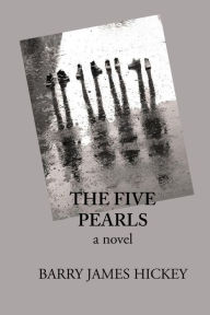 Title: The Five Pearls, Author: Barry James Hickey