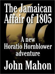 Title: The Jamaican Affair of 1805, Author: John Mahon