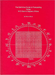 Title: The Definitive Guide to Forecasting Using W. D. Gann's Square of Nine, Author: Patrick Mikula