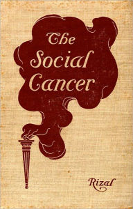 Title: The Social Cancer: A Complete English Version of Noli Me Tangere! A Fiction and Literature, Satire, History Classic By Jose Rizal! AAA+++, Author: Jose Rizal
