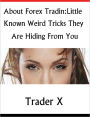 About Forex Trading Little Known Weird Trick They Are Hiding From You