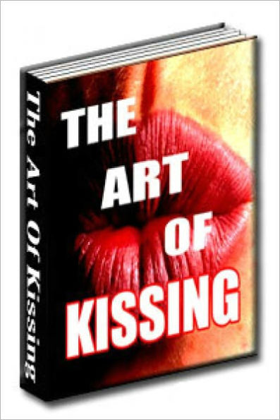 The Art of Kissing ..Become a master at the art of kissing with this eBook! We present to you this enjoyable & informative eBook