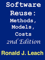 Title: Software Reuse: Methods, Models, Costs, Second Edition, Author: Ronald J. Leach