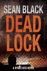 Title: Deadlock Ryan Lock #2, Author: Sean Black