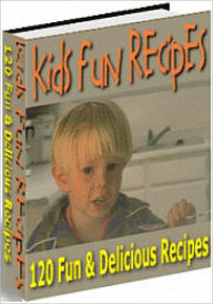 Title: 127 Totally Fun Kids Recipes!, Author: Anonymous