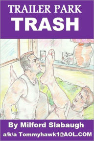 Title: Trailer Park Trash, Author: Milford Slabaugh