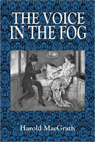 Title: THE VOICE IN THE FOG (Illustrated), Author: Harold MacGrath