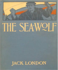 Title: The Sea-Wolf, Author: Jack London