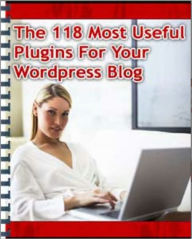 Title: The 118 Most Useful Plugins For Your Wordpress Blog: The Wordpress Plugins, The Theme and Side Bar, Blog Layout, Anti-spam, SEO, Business Oriented, Announce Yourself & Get Popular, Email and Marketing, Site Navigation and Post, and more…, Author: Clement Chan