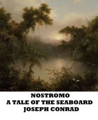 Title: Nostromo-A Tale of the Seaboard, Author: Joseph Conrad