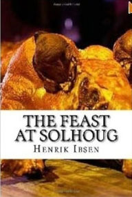 Title: 99 Cent The Feast at Solhoug, Author: Henrik Ibsen