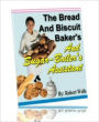 THE BREAD AND BISCUIT BAKER'S AND SUGAR-BOILER'S ASSISTANT