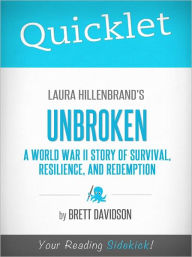 Title: Quicklet on Laura Hillenbrand's Unbroken: A World War II Story of Survival, Resilience, and Redemption, Author: Brett Keith Davidson