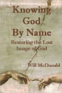 Knowing God by Name (Restoring the Lost Image of God)