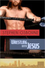 Wrestling With Jesus