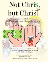 Title: Not Chri$, but Christ, Author: Vinoo Jain