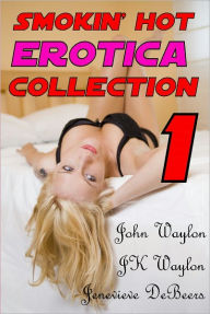 Title: Smokin' Hot Erotica Collection 1, Author: Jenevieve DeBeers