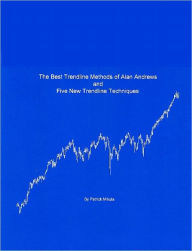 Title: The Best Trendline Methods of Alan Andrews and Five New Trendline Techniques, Author: Patrick Mikula