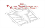 Title: 101 TIPS AND TECHNIQUES FOR COOKING LIKE A CHEF, Author: David Swan