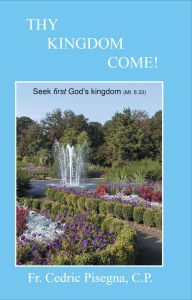 Title: Thy Kingdom Come, Author: Fr Cedric Pisegna CP