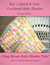 Title: Quick & Easy Crochet Baby Blanket Pattern, Author: Kay Baxter