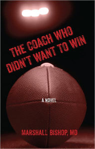 Title: The Coach Who Didn't Want To Win, Author: Marshall Bishop