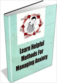 Title: Learn Helpful Methods For Managing Anxiety, Author: Linda Thompson