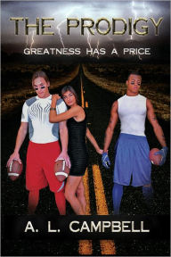 Title: The Prodigy: Greatness Has A Price, Author: A. L. Campbell